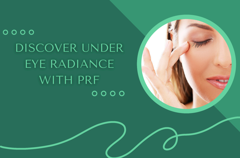 Discover Under Eye Radiance with PRF