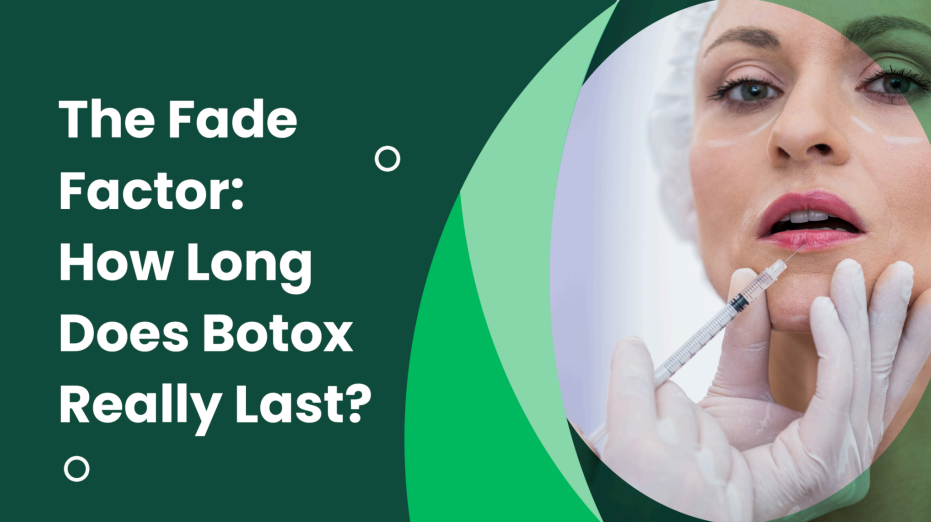 The Fade Factor: How Long Does Botox Really Last?