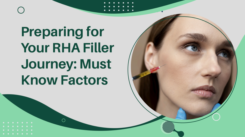 Preparing for Your RHA Filler Journey: Must Know Factors