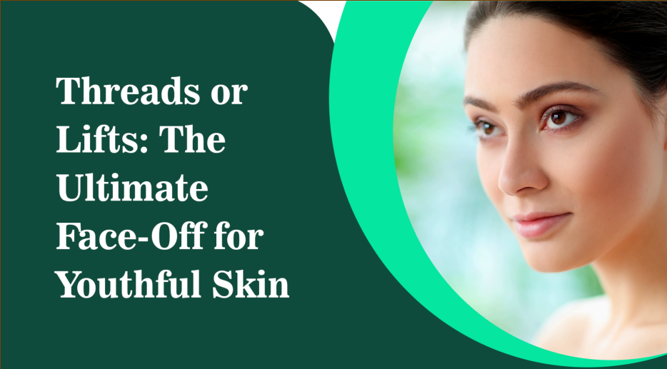 Threads or Lifts: The Ultimate Face-Off for Youthful Skin