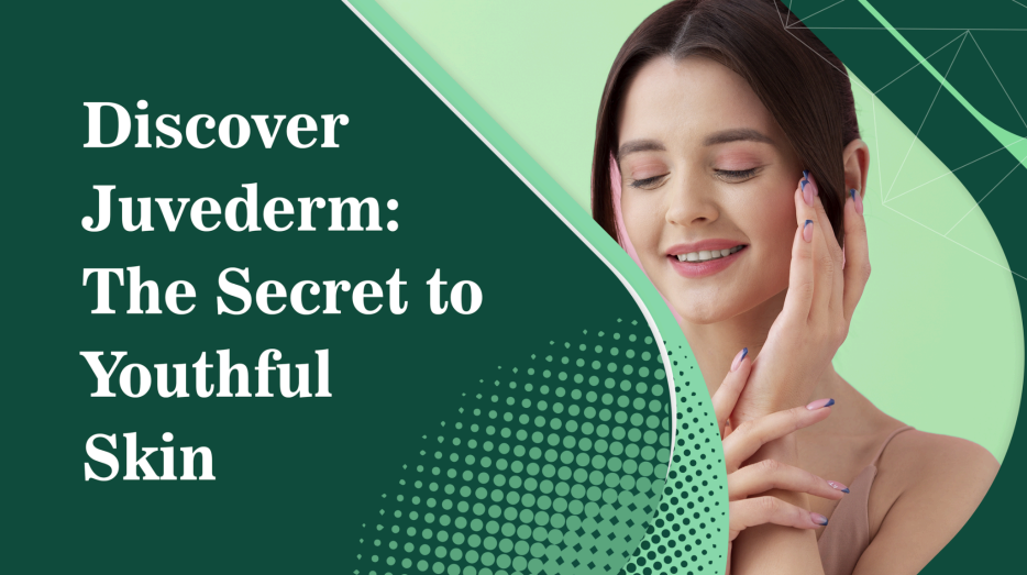 Discover Juvederm: The Secret to Youthful Skin