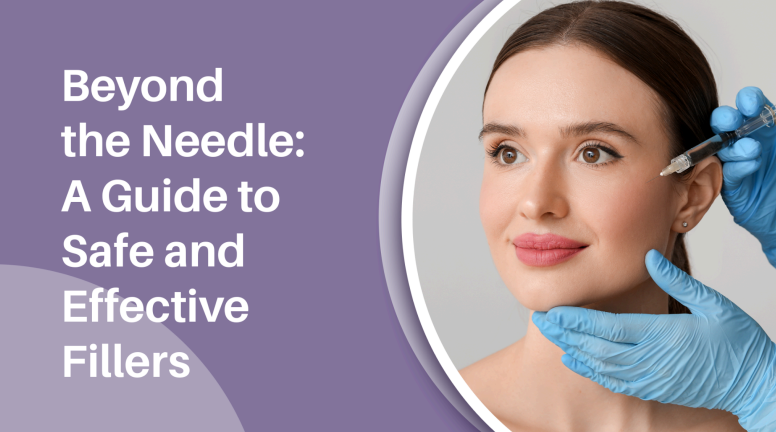 Beyond the Needle: A Guide to Safe and Effective Fillers