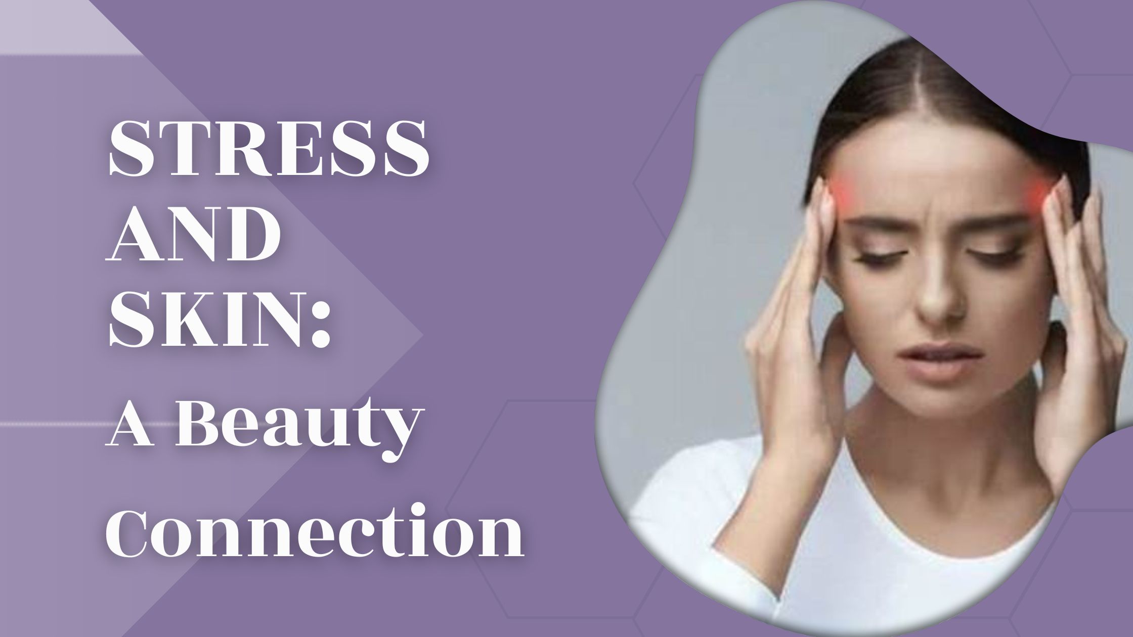 Stress and Skin: A Beauty Connection