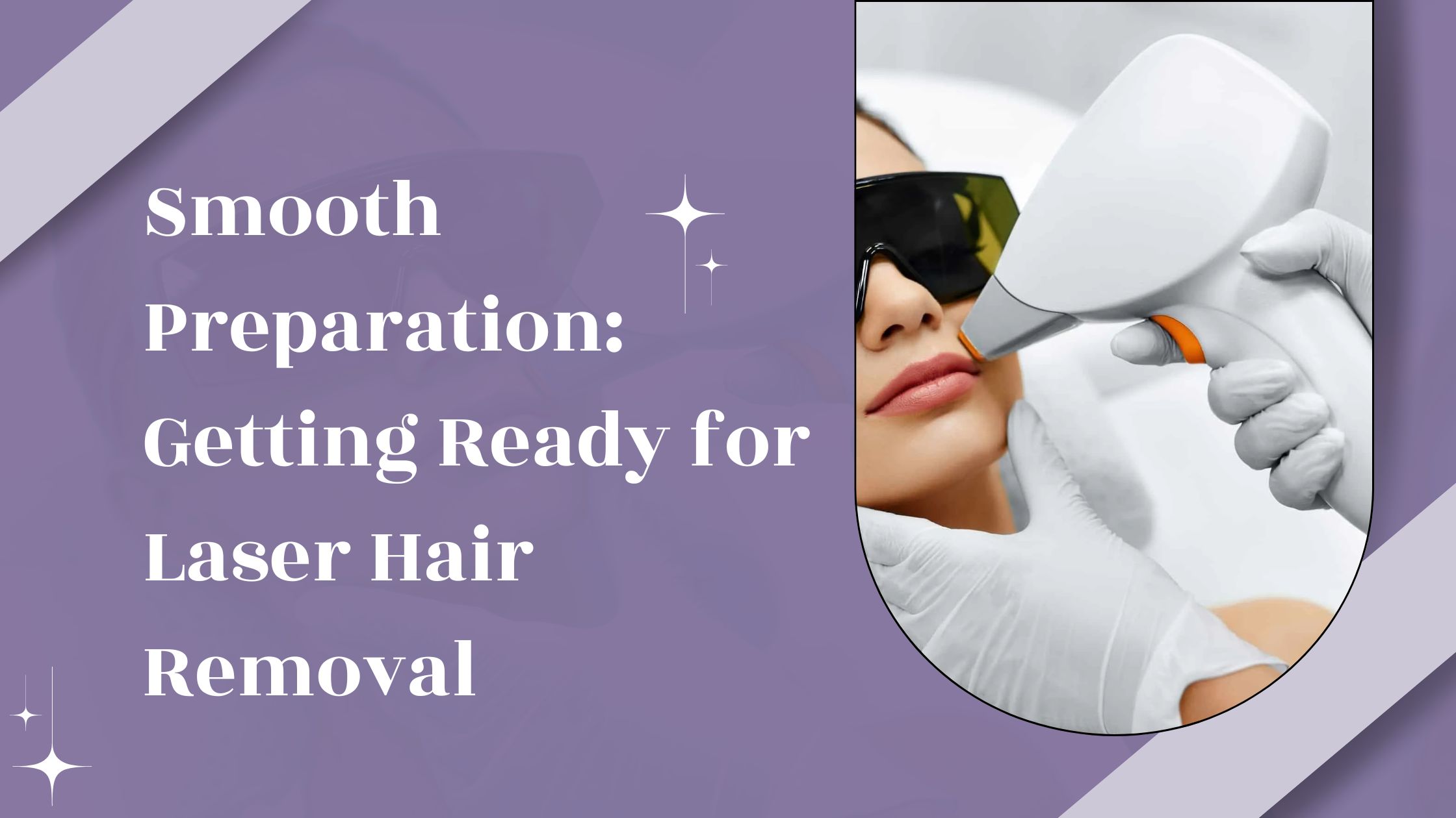 Smooth Preparation: Getting Ready for Laser Hair Removal