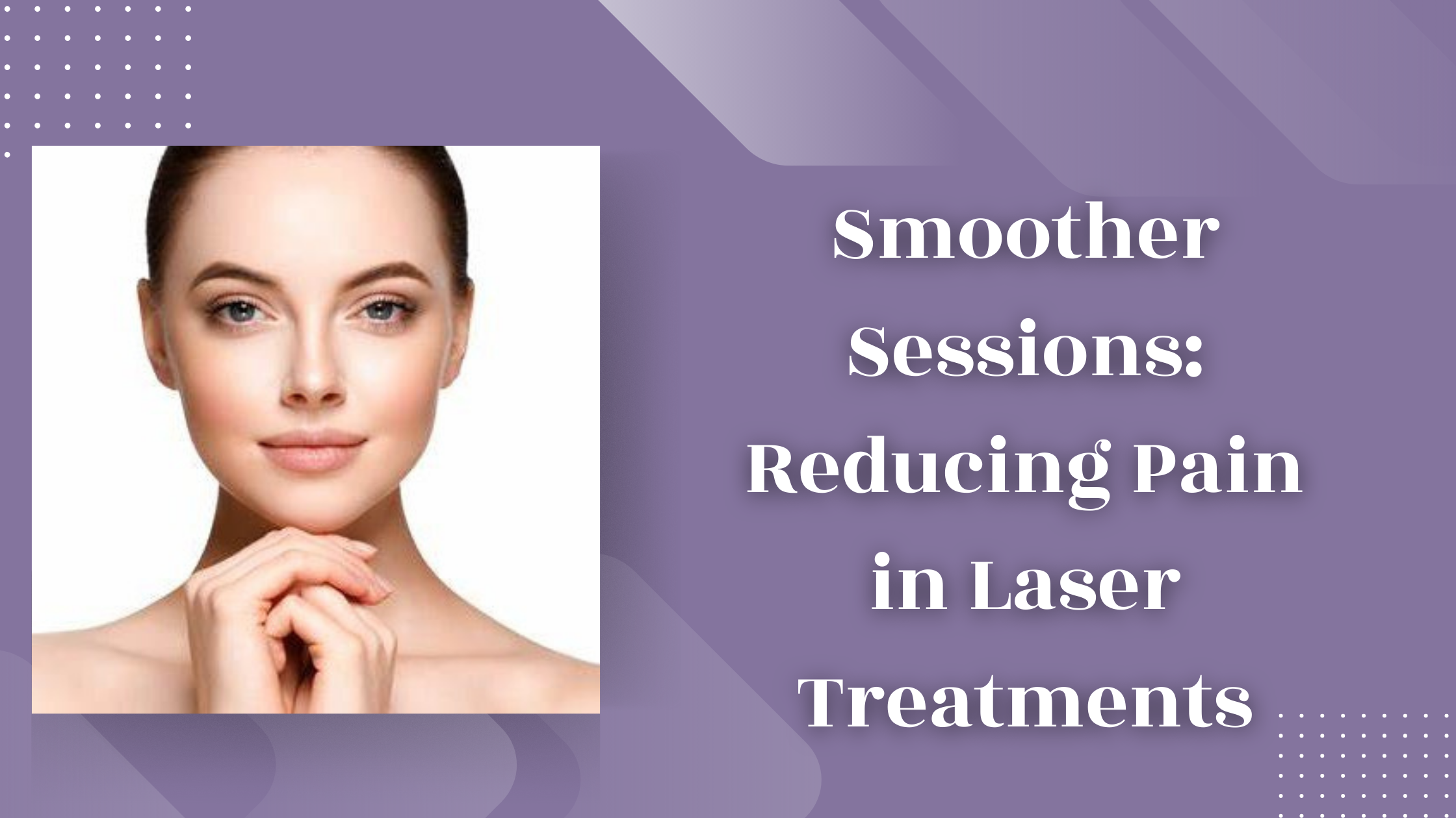 Smoother Sessions: Reducing Pain in Laser Treatments