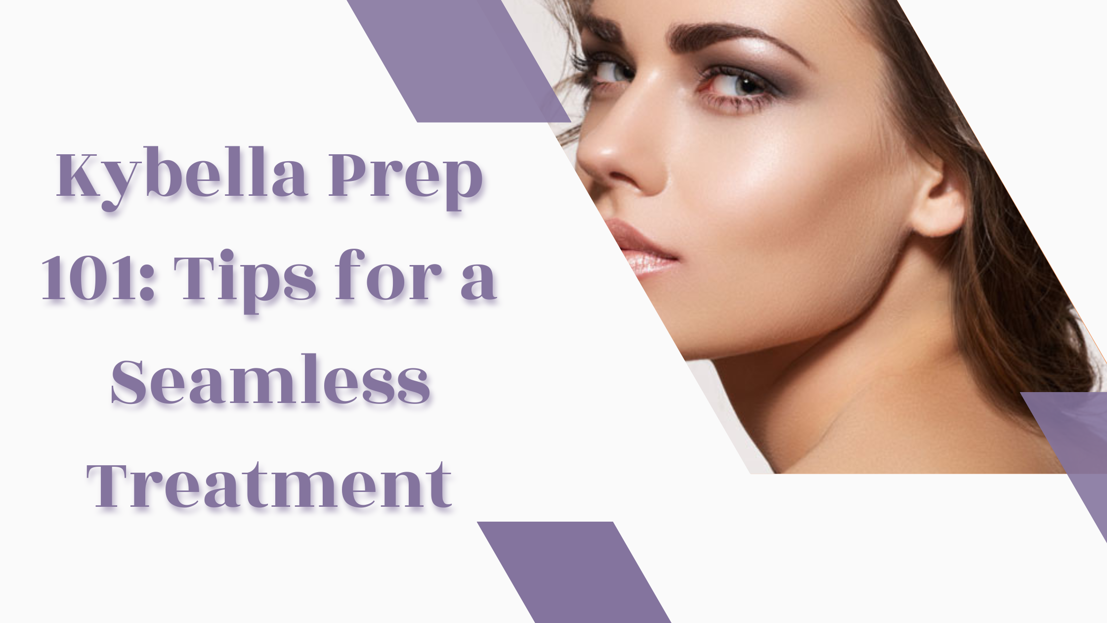 Kybella Prep 101: Tips for a Seamless Treatment