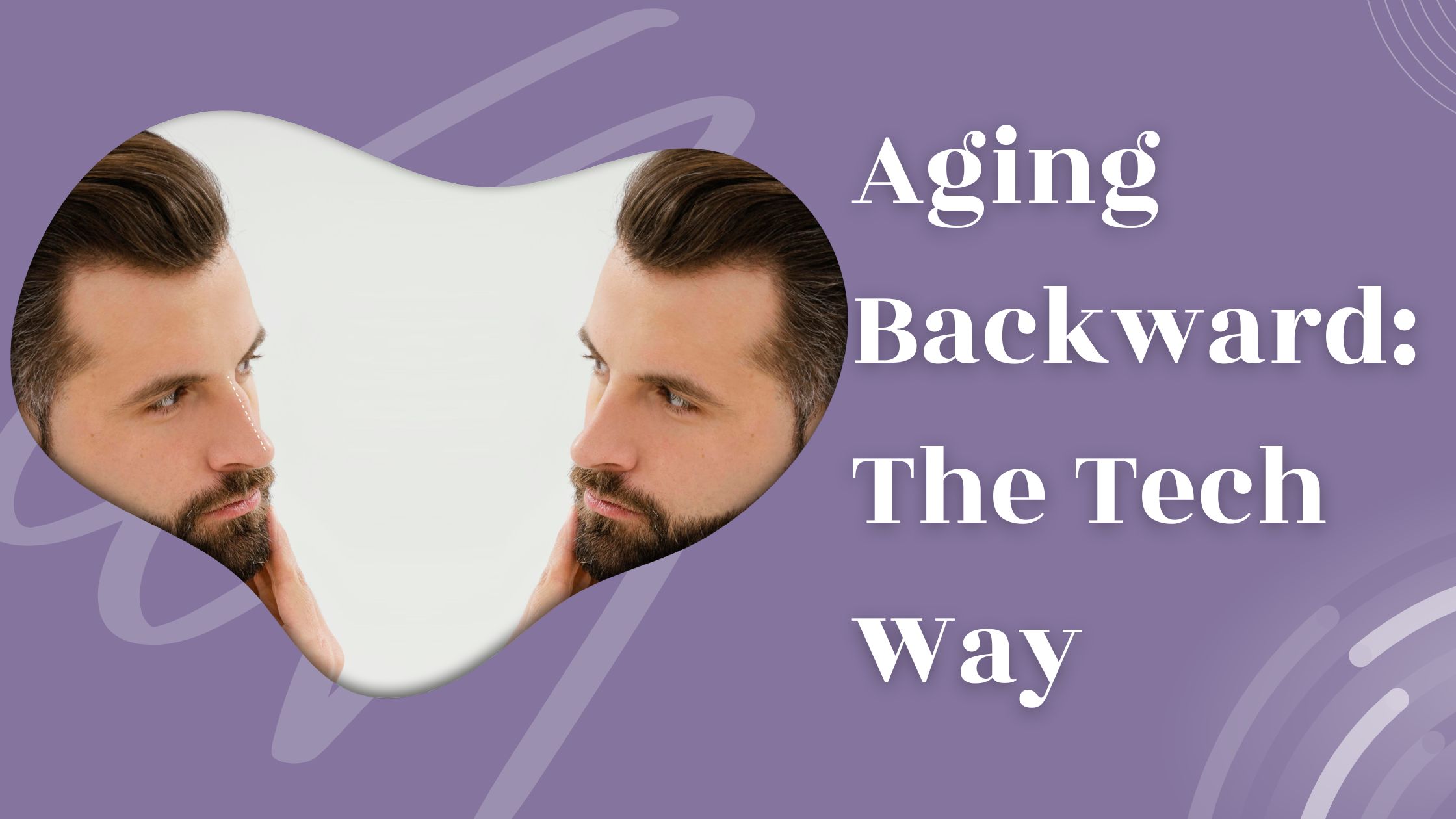 Aging Backwards: The Tech Way