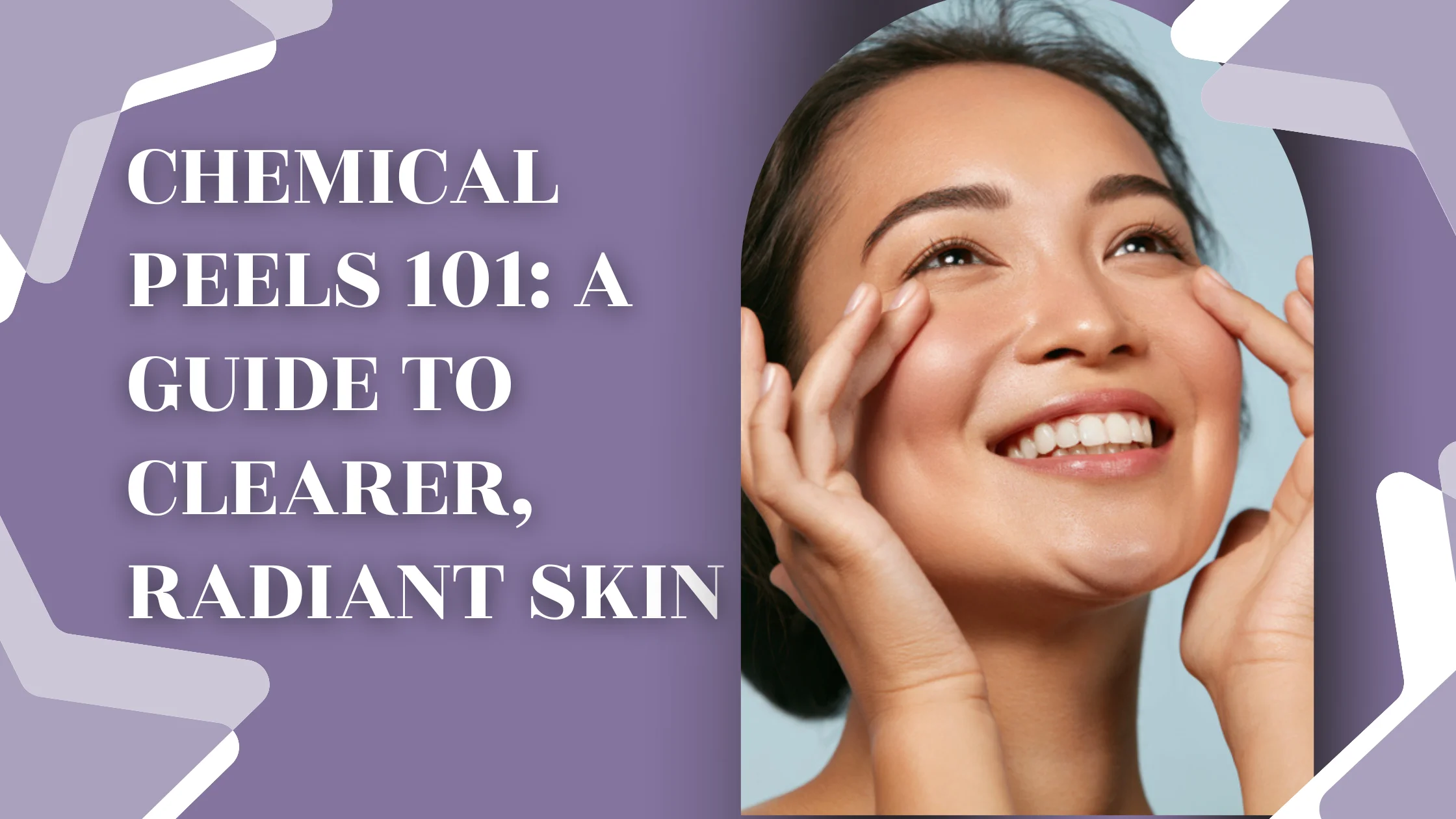 Chemical Peels 101: A Guide to Clearer, Radiant Skin