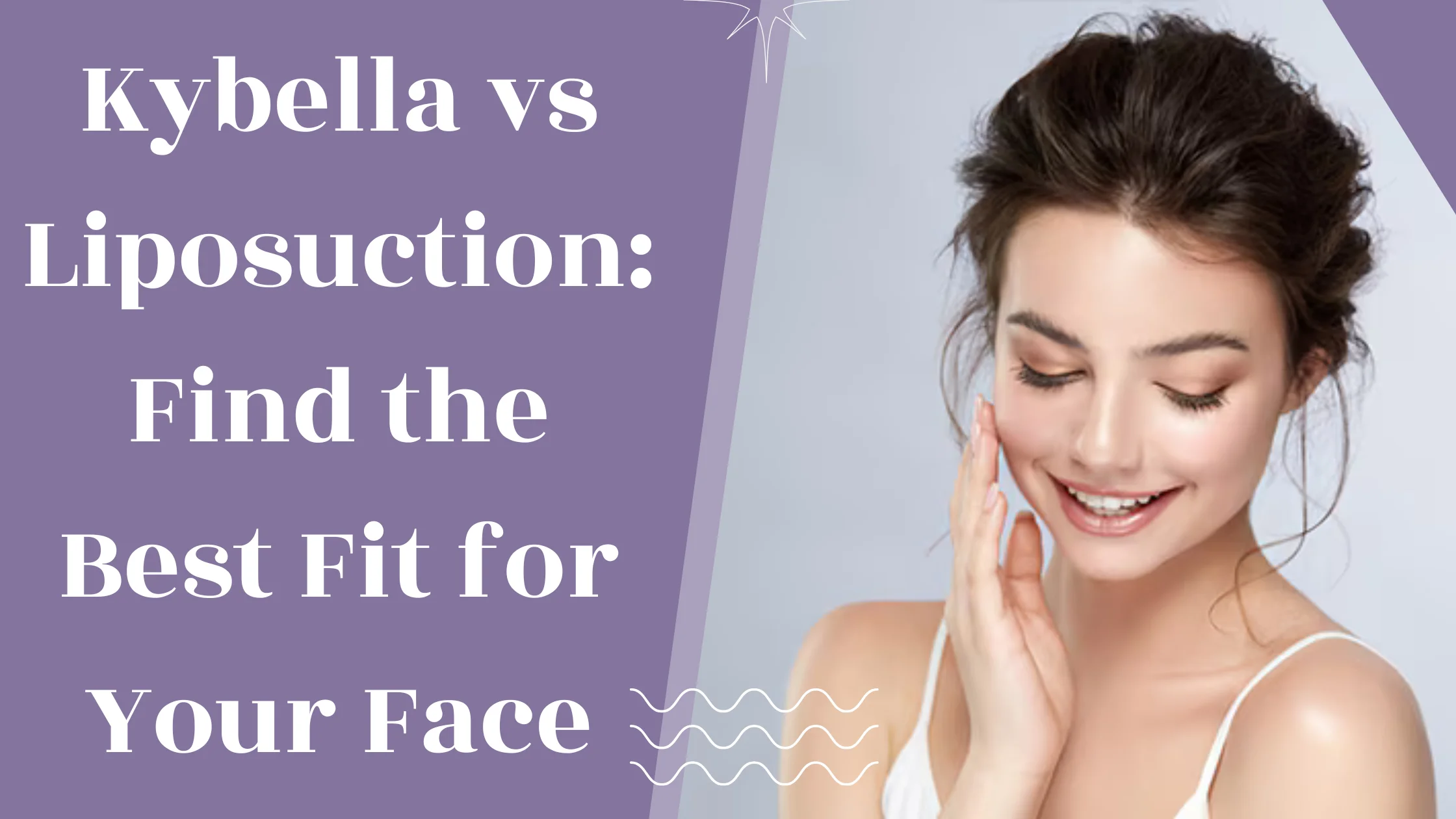 Kybella vs. Liposuction: Find the Best Fit for Your Face