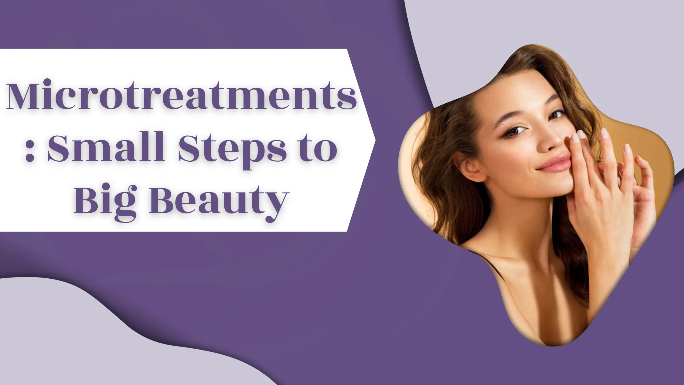 Microtreatments: Small Steps to Big Beauty