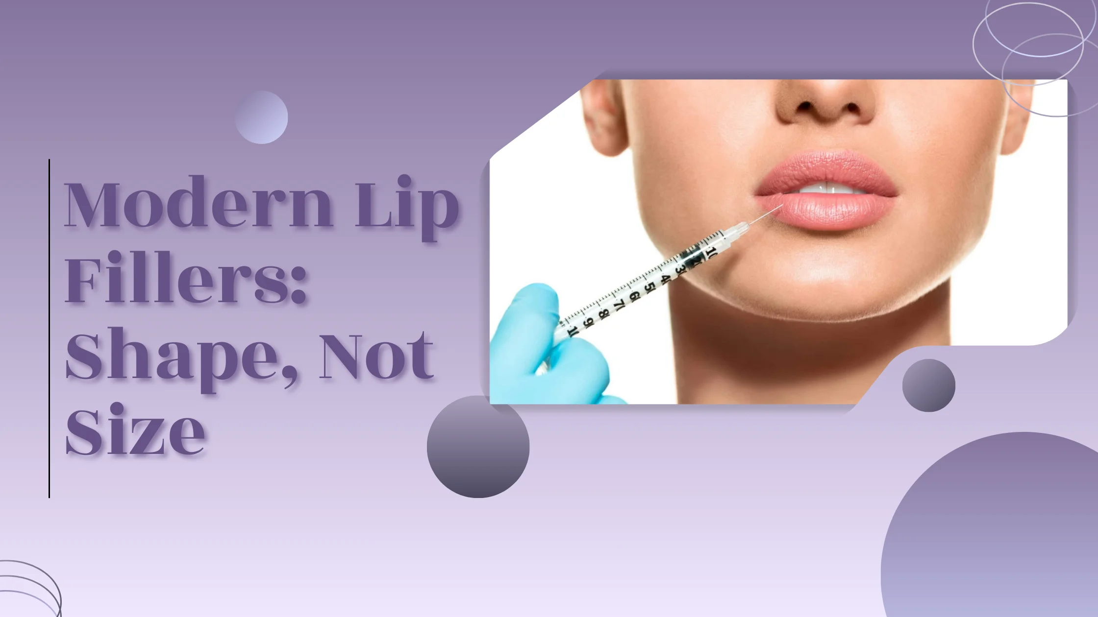 Modern Lip Fillers: Shape, Not Size