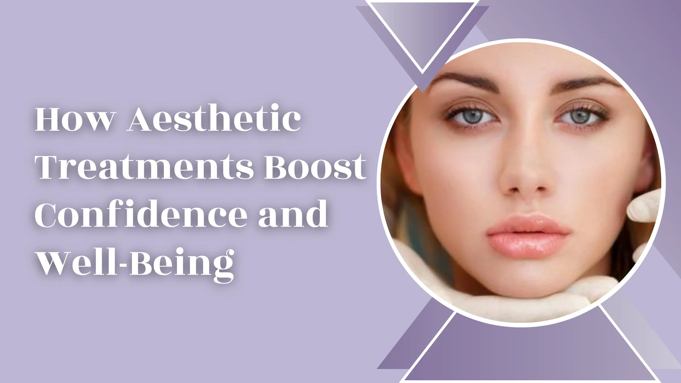 How Aesthetic Treatments Boost Confidence and Well-Being