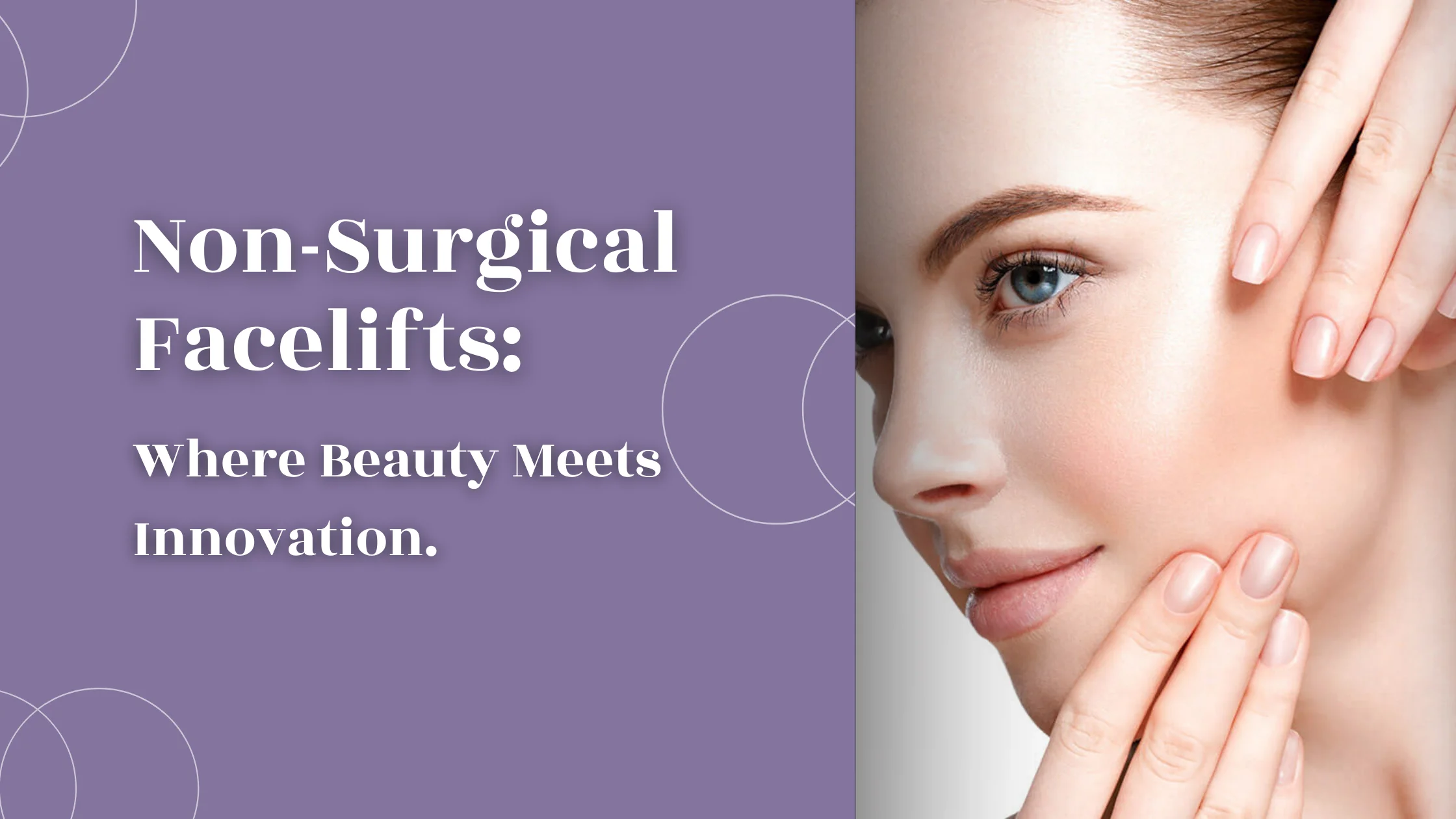 Non-Surgical Facelifts: Where Beauty Meets Innovation