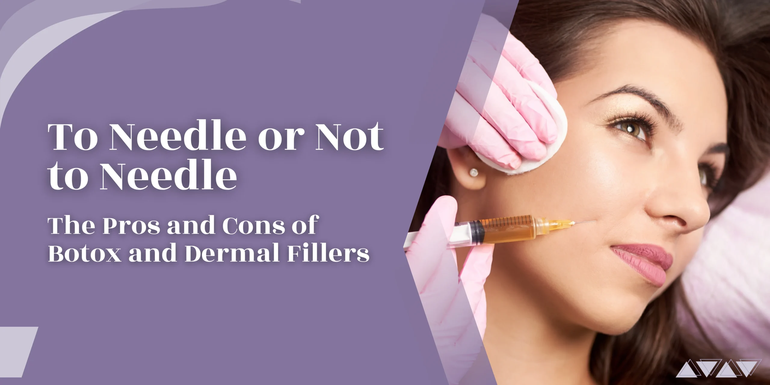 To Needle or Not to Needle: The Pros and Cons of Botox and Dermal Fillers