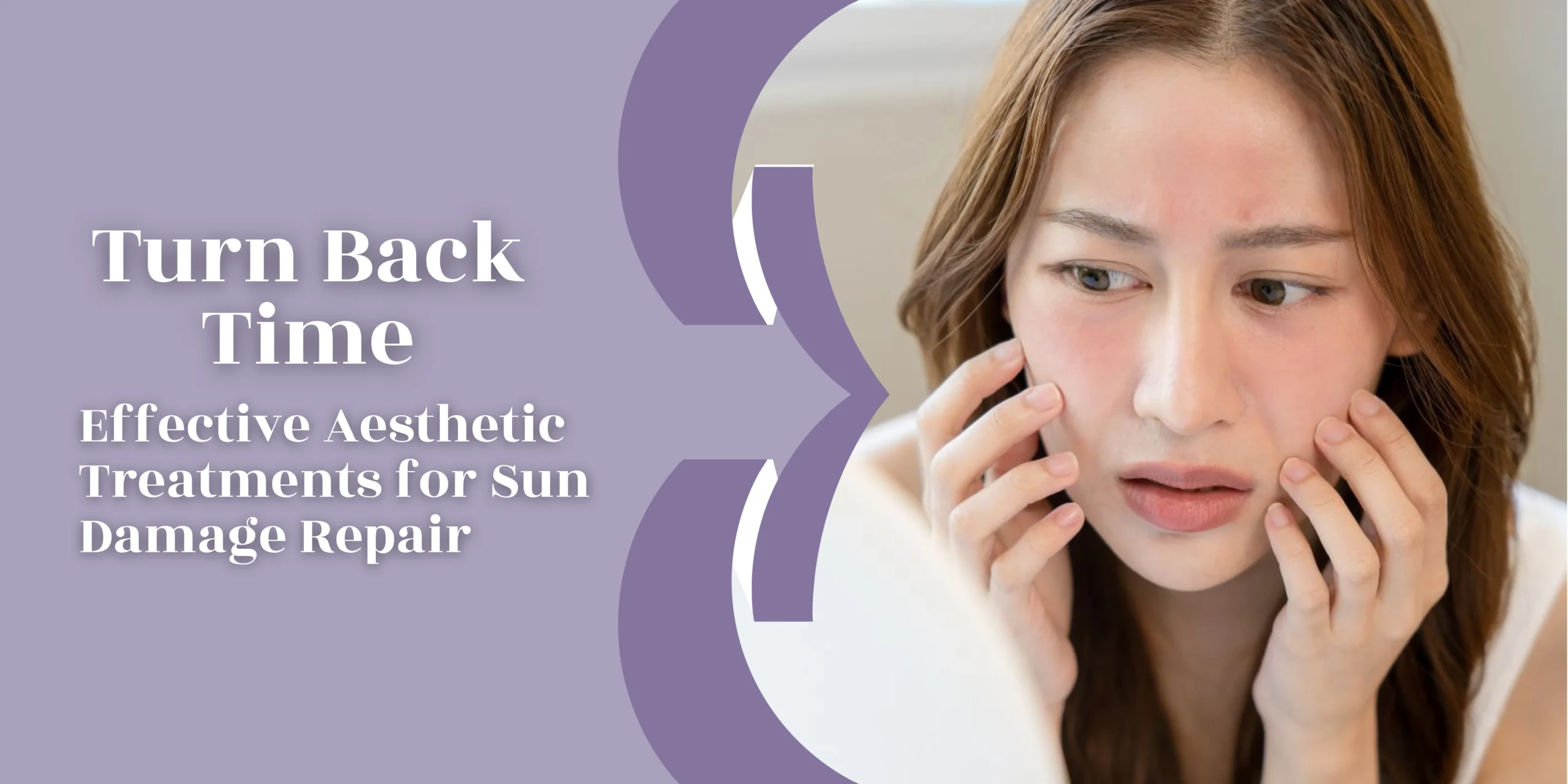 Turn Back Time: Effective Aesthetic Treatments for Sun Damage Repair