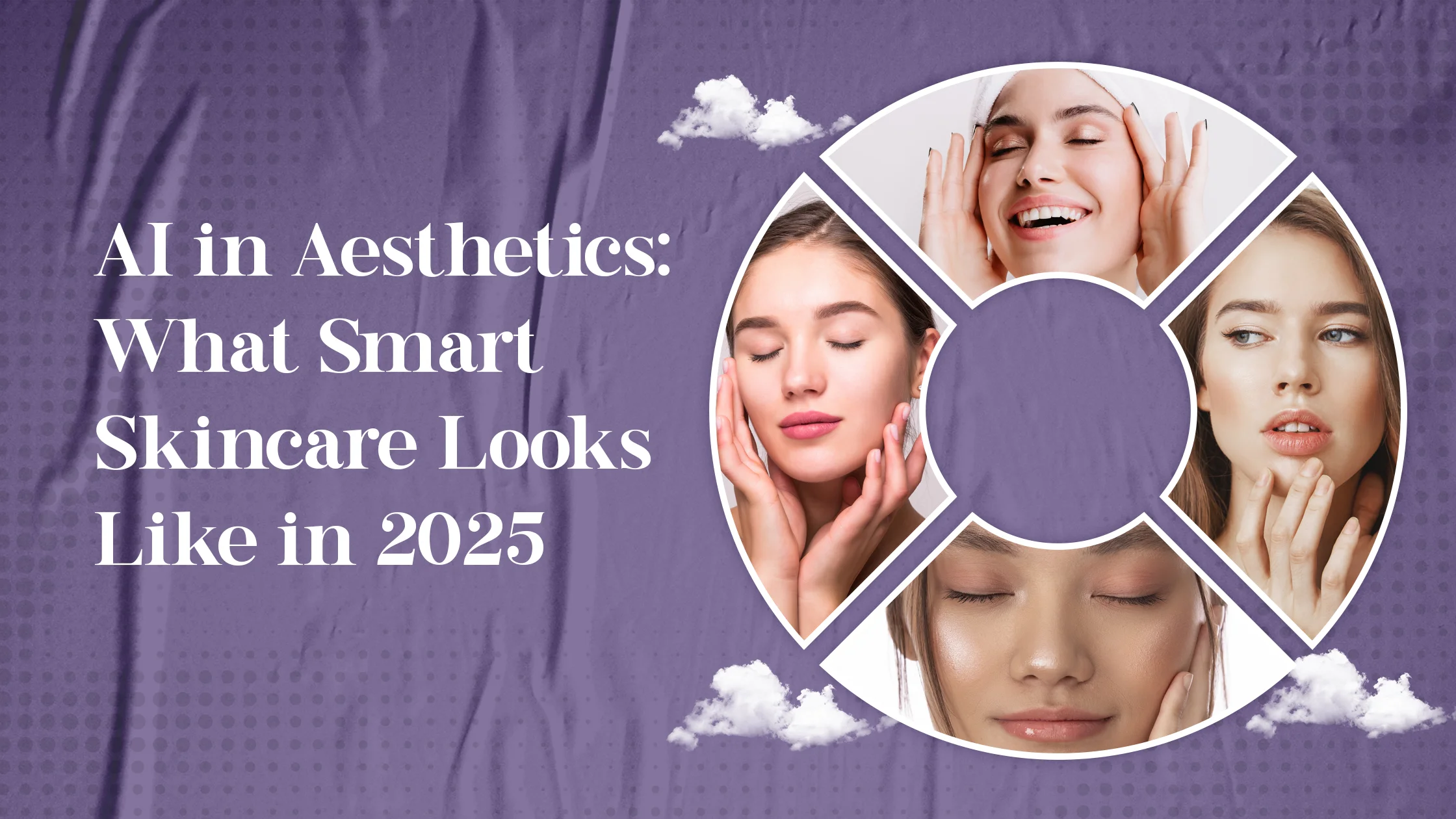 AI in Aesthetics: What Smart Skincare Looks Like in 2025