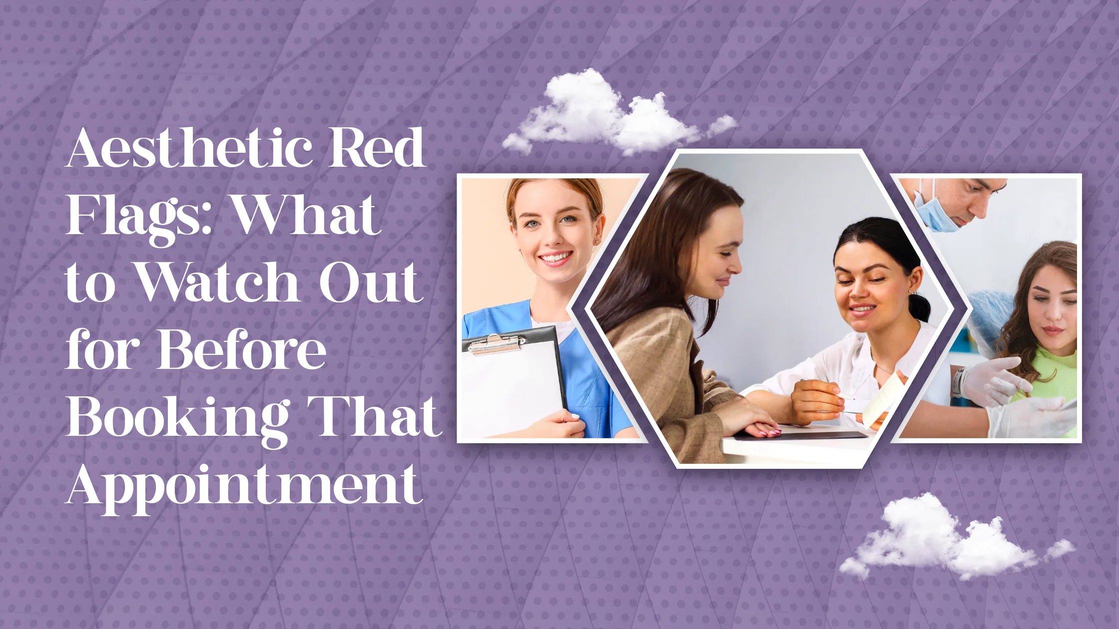 Aesthetic Red Flags: What to Watch Out for Before Booking That Appointment