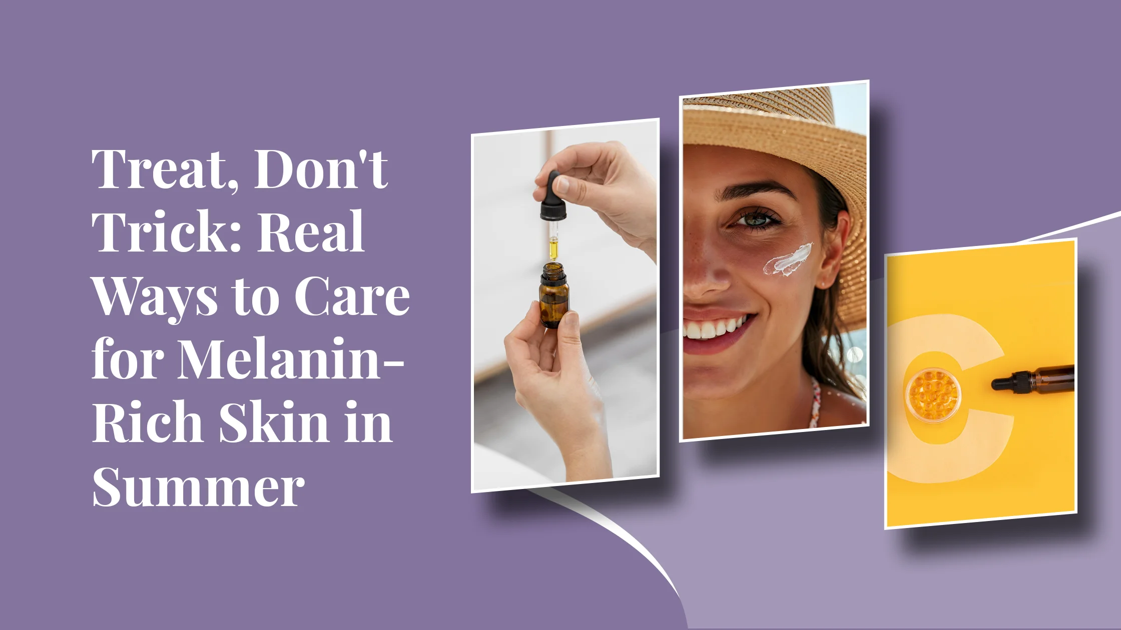 Treat, Don’t Trick: Real Ways to Care for Melanin-Rich Skin in Summer